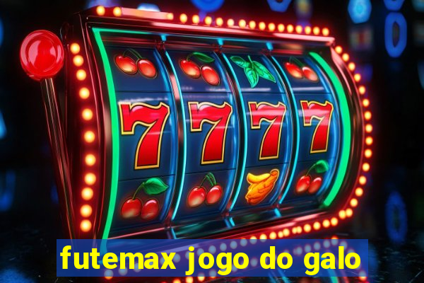 futemax jogo do galo